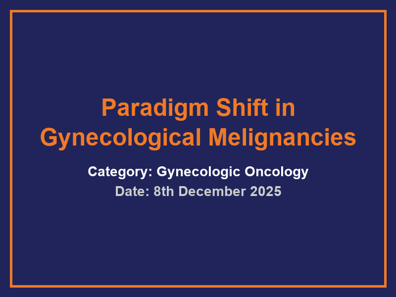 Paradigm Shift in Gynecological Melignancies